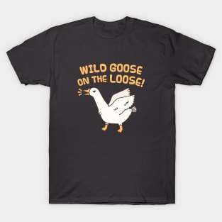 Wild Goose On The Loose Funny Saying T-Shirt